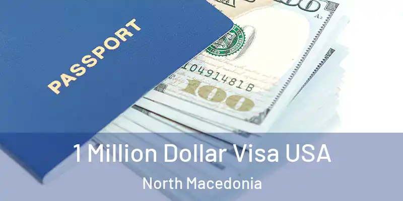 1 Million Dollar Visa USA North Macedonia