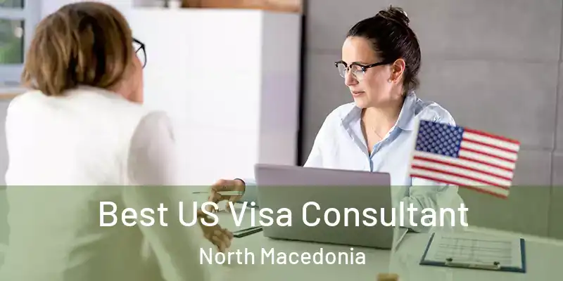 Best US Visa Consultant North Macedonia