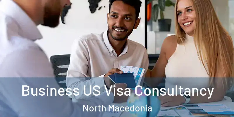 Business US Visa Consultancy North Macedonia