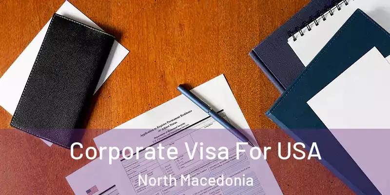 Corporate Visa For USA North Macedonia