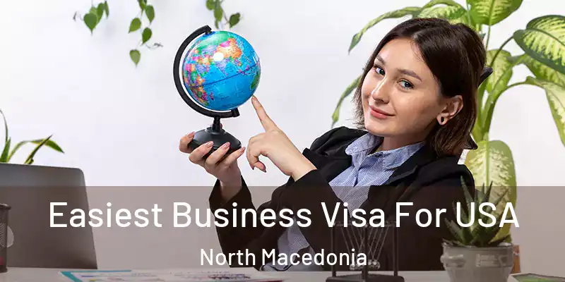 Easiest Business Visa For USA North Macedonia