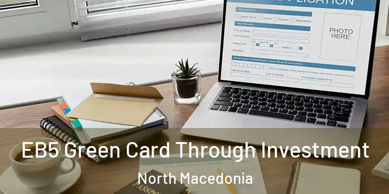  EB5 Green Card Through Investment North Macedonia