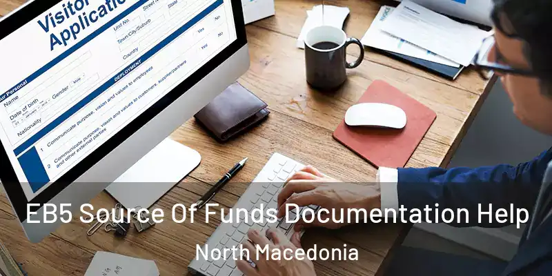 EB5 Source Of Funds Documentation Help North Macedonia