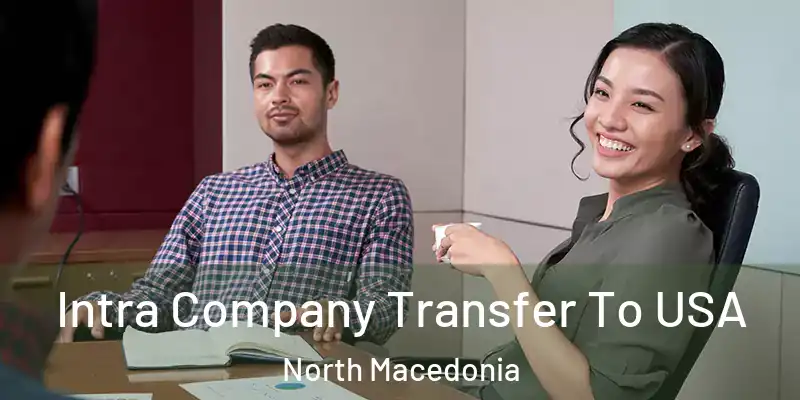 Intra Company Transfer To USA North Macedonia