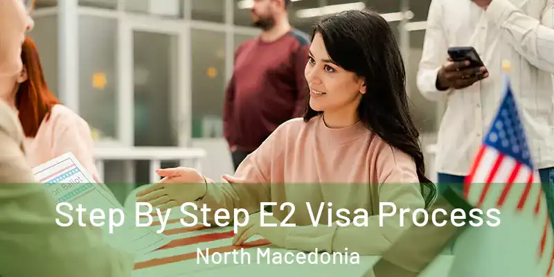  Step By Step E2 Visa Process North Macedonia