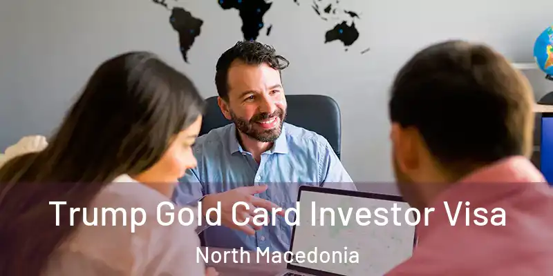 Trump Gold Card Investor Visa North Macedonia