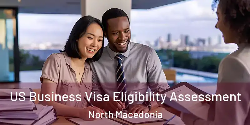  US Business Visa Eligibility Assessment North Macedonia