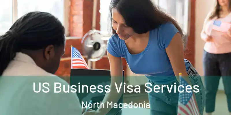 US Business Visa Services North Macedonia