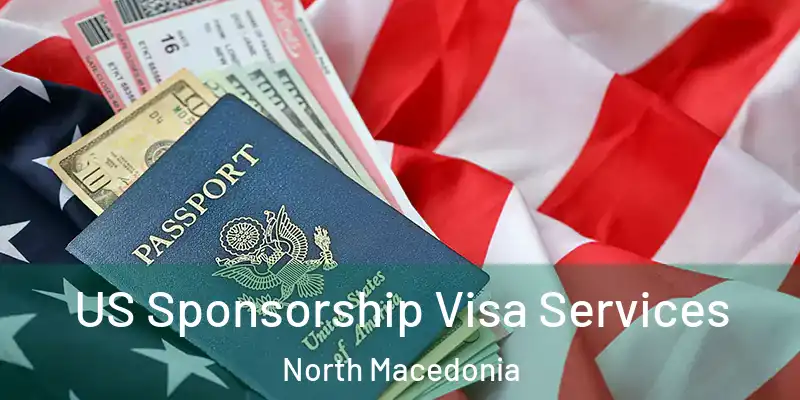  US Sponsorship Visa Services North Macedonia