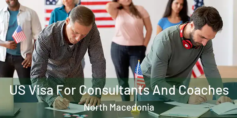  US Visa For Consultants And Coaches North Macedonia