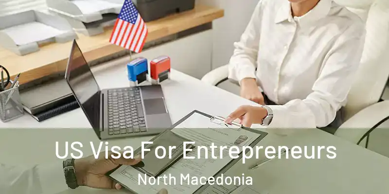 US Visa For Entrepreneurs North Macedonia
