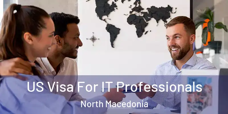 US Visa For IT Professionals North Macedonia