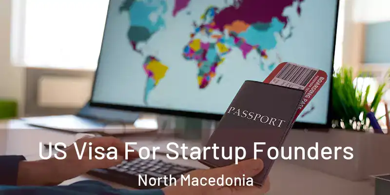 US Visa For Startup Founders North Macedonia