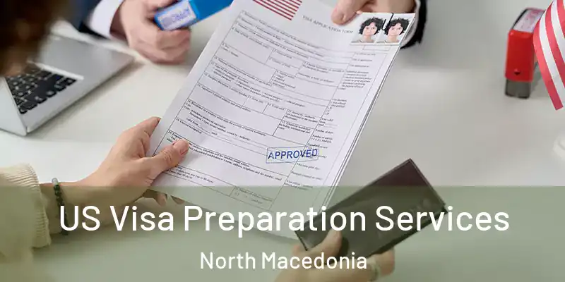  US Visa Preparation Services North Macedonia