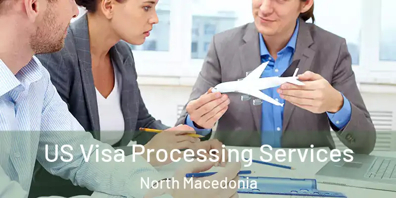 US Visa Processing Services North Macedonia