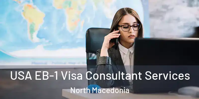 USA EB-1 Visa Consultant Services North Macedonia