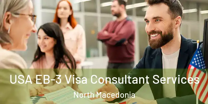 USA EB-3 Visa Consultant Services North Macedonia